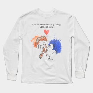 I can't remember anything without you - Eternal Sunshine Long Sleeve T-Shirt